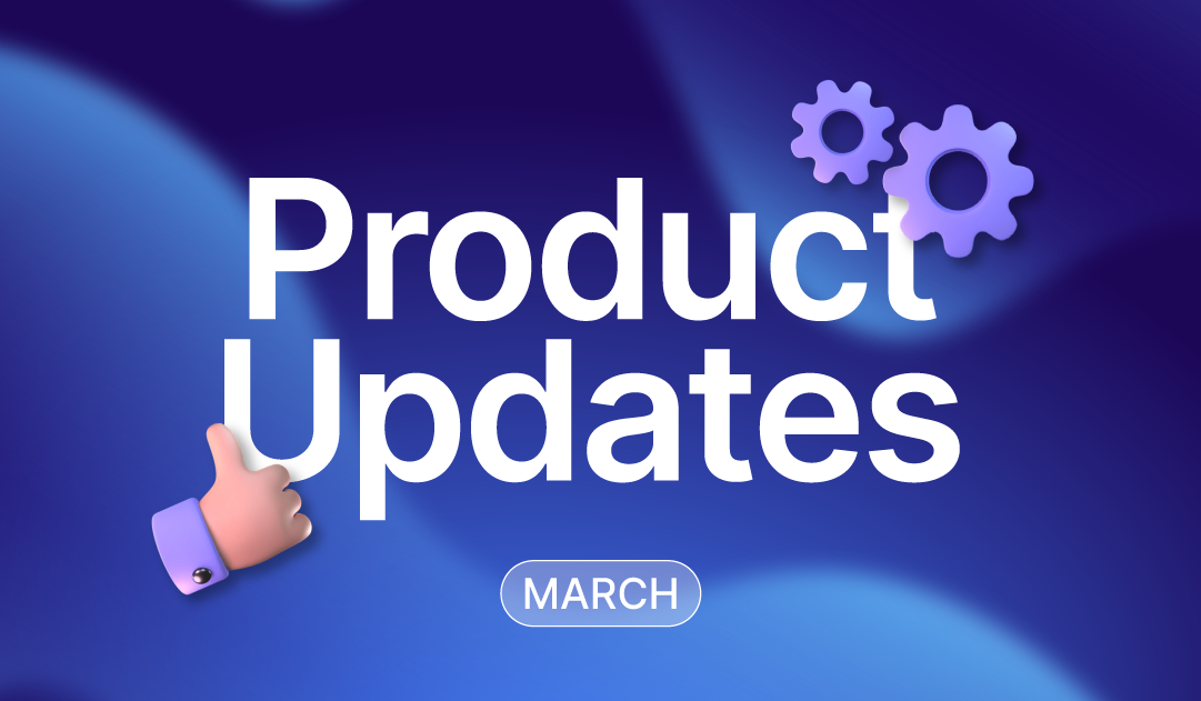 Product Updates | March
