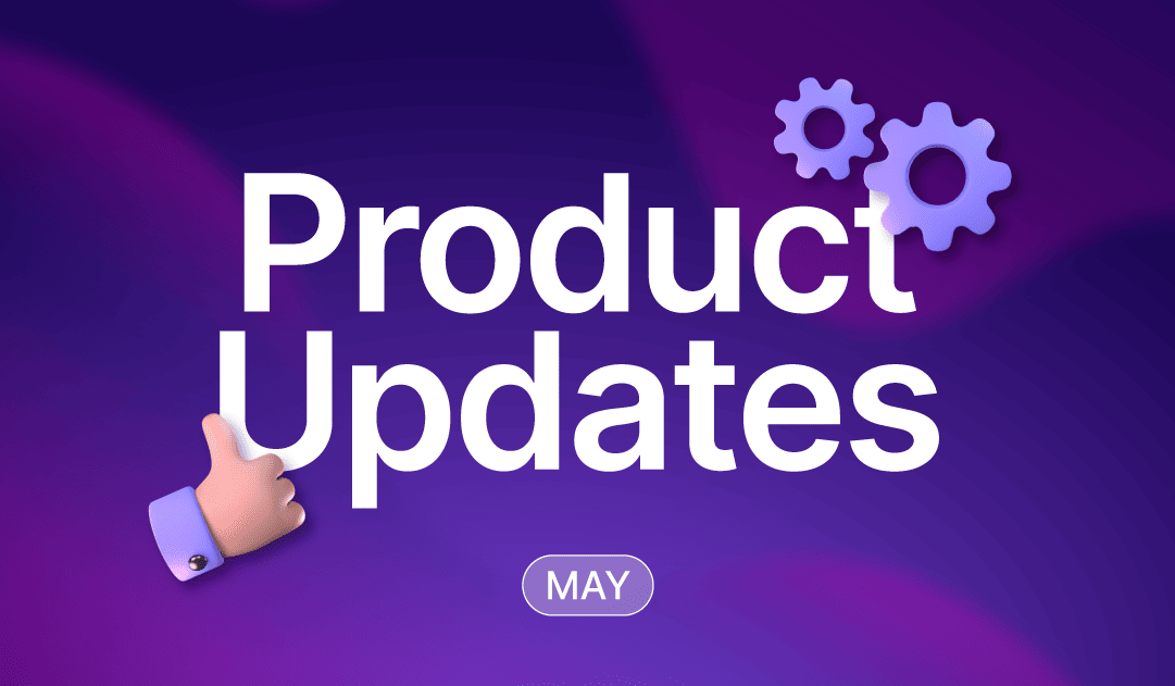 Product Updates | May